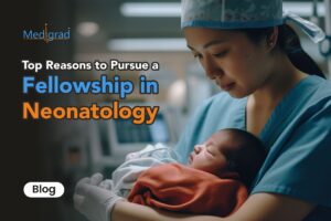 Top Reasons to Pursue a Fellowship in Neonatology