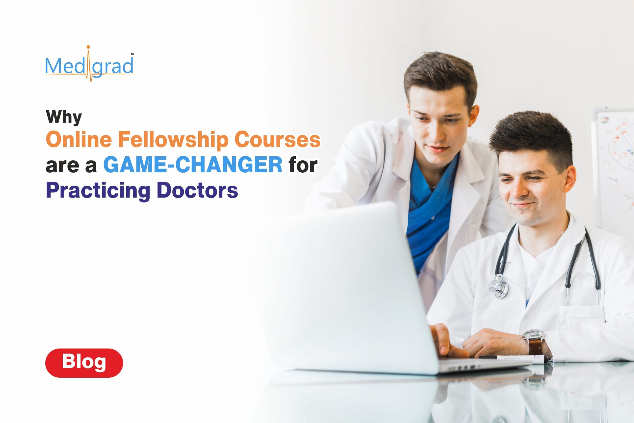 Online Fellowship Courses Game-Changer for Doctors - Medigrad